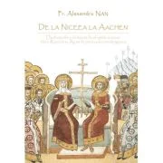 De la Niceea la Aachen - Alexandru Nan