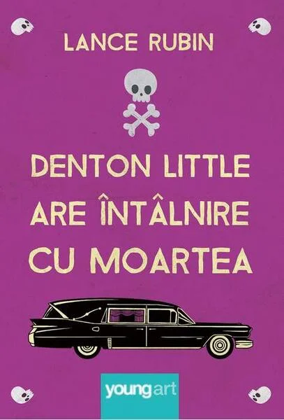 Denton Little are întâlnire cu Moartea - Hardcover - Lance Rubin - Young Art