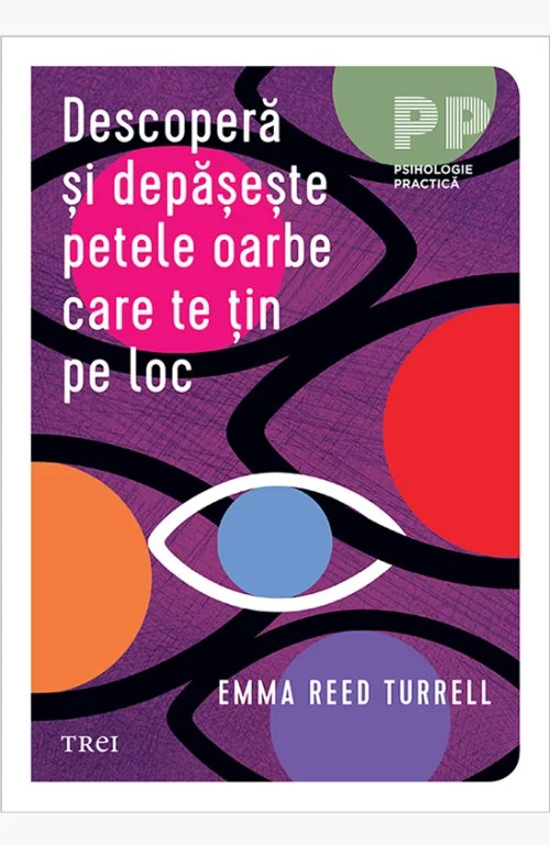 Descoperă și depășește petele oarbe care te țin pe loc - Emma Reed  Turrell