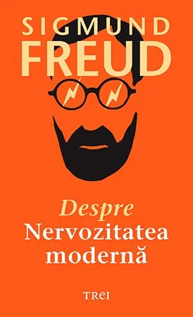 Despre nervozitatea modernă - Sigmund Freud