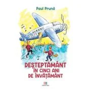 Desteptamant in cinci ani de invatamant - Paul Pruna