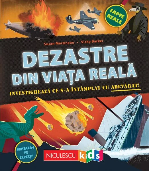 Dezastre din viața reală. Investighează ce s-a întâmplat cu adevărat - Paperback - Susan Martineau - Niculescu