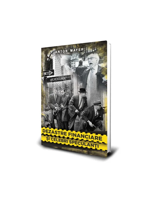 Dezastre Financiare si Celebri Speculanti