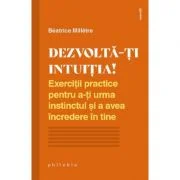 Dezvolta-ti intuitia! - Beatrice Milletre
