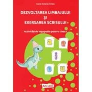 Dezvoltarea limbajului si exersarea scrisului. Activitati de logopedie pentru clasa 1 - Ioana Octavia Cristu