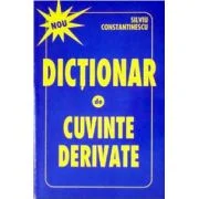 Dictionar de cuvinte derivate - Silviu Constantinescu