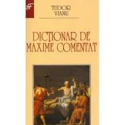 Dictionar de maxime comentat - Tudor Vianu