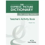 Dictionar ilustrat The Express Picture Dictionary for young learners. Caietul profesorului - Elizabeth Gray