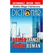 Dictionar roman-francez, francez-roman - Rodica Blaga Chiriacescu