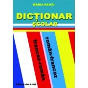 Dictionar Scolar Roman-Francez / Francez-Roman - Maria Raicu