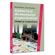 Didactica domeniului experiential. Limba si comunicare - Mariana Norel