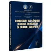 Dimensiuni ale gandirii juridice romanesti in context european - Evelina Oprina
