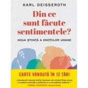 Din ce sunt facute sentimentele? Noua stiinta e emotiilor umane - Karl Deisseroth