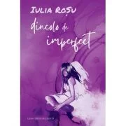 Dincolo de imperfect. Roman - Iulia Rosu