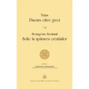 Discurs catre greci. Solie in apararea crestinilor