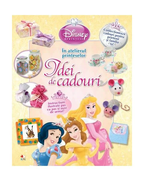 Disney. Idei de cadouri. În atelierul prinţeselor - Hardcover - Disney - Litera mică