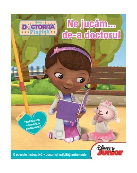 Disney Junior. Ne jucăm... de-a doctorul. Doctoriţa Pluşica. O poveste instructivă. Jocuri şi activităţi antrenante - Paperback brosat - Disney - Litera