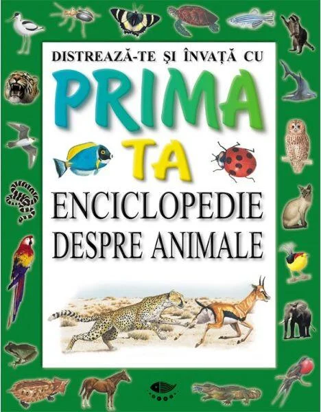 Distrează-te și învață cu prima ta enciclopedie despre animale - Hardcover - Steve Parker - Prut