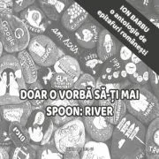 Doar o vorba sa-ti mai spoon River. O antologie de epitafuri romanesti - Ion Barbu