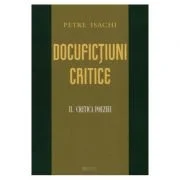 Docufictiuni critice vol. 2: Critica poeziei - Petre Isachi