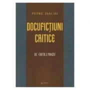 Docufictiuni critice vol. 3: Critica prozei - Petre Isachi