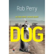 DOG. Un caine pierdut, un baiat regasit - Rob Perry