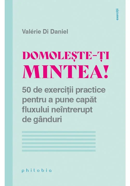 Domoleste-ti mintea!