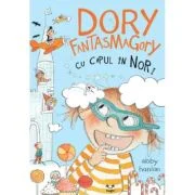 Dory Fantasmagory cu capul in nori - Abby Hanlon