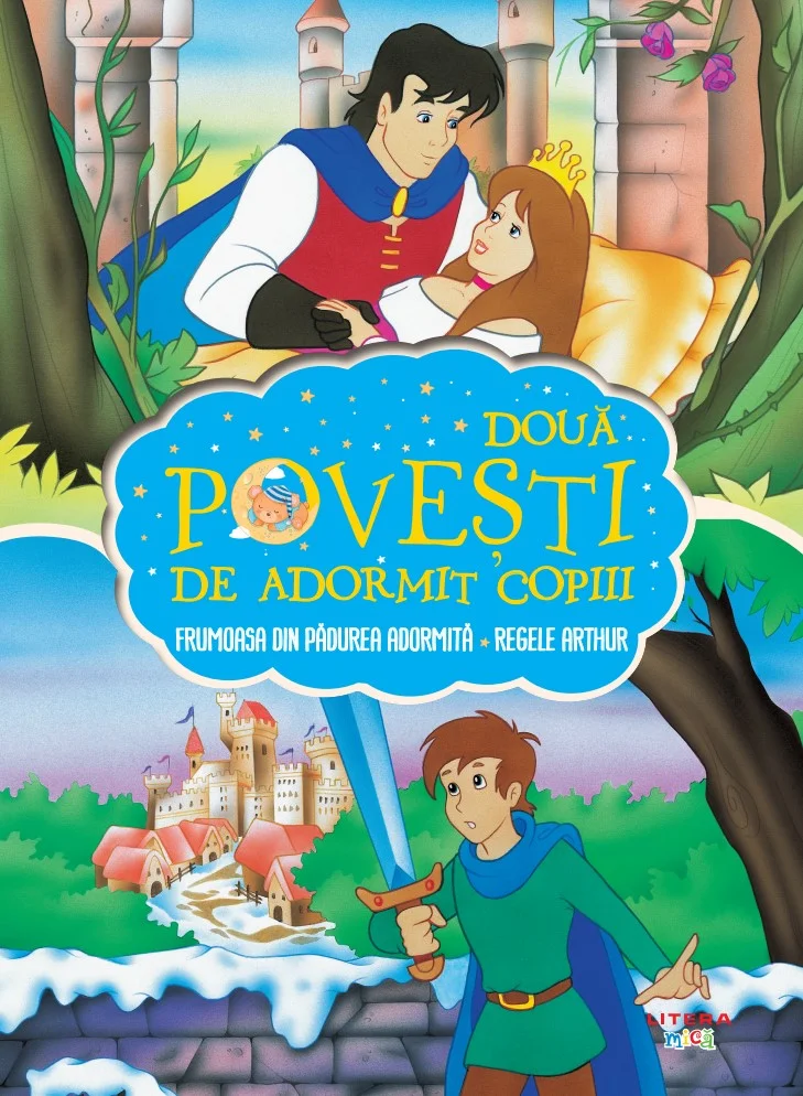 Doua povesti de adormit copiii. Frumoasa din padurea adormita. Regele Arthur