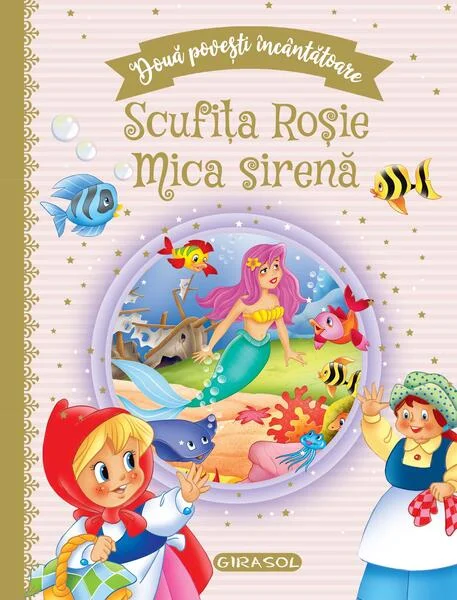 Două povești încântătoare: Scufița Roșie / Mica sirenă - Hardcover - *** - Girasol