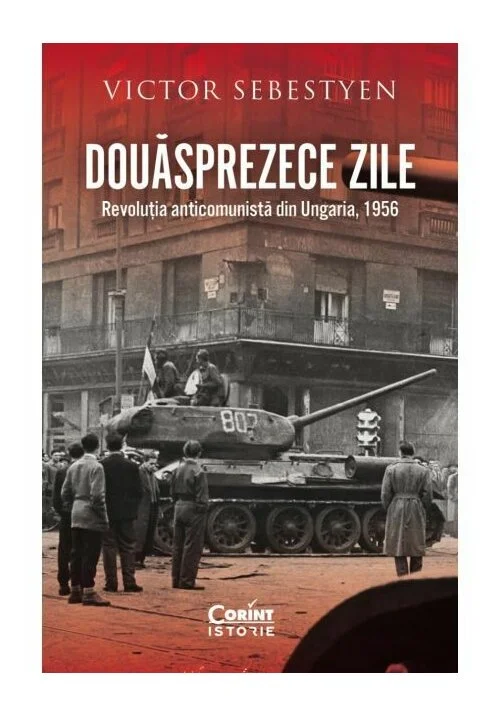 Douasprezece zile. Revolutia anticomunista din Ungaria, 1956