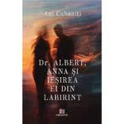 Dr. Albert, Anna si iesirea ei din Labirint - Ani Cubaniti