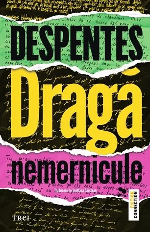 Dragă nemernicule - Virginie Despentes