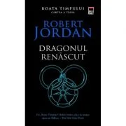 Dragonul renascut. Seria Roata timpului. Vol. 3 - Robert Jordan