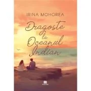 Dragoste la Oceanul Indian - Irina Mohorea