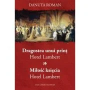 Dragostea unui print. Hotel Lambert &amp; Miłosc ksiecia. Hotel Lambert - Danuta Roman