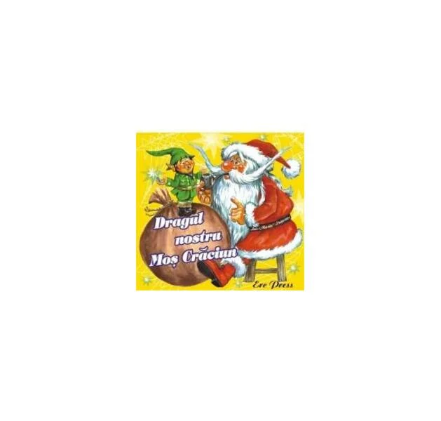 Dragul nostru Moș Crăciun - Paperback brosat - *** - Erc Press