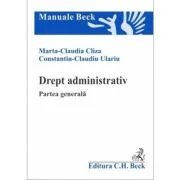 Drept administrativ. Partea generala - Marta Claudia Cliza