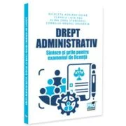 Drept administrativ. Sinteze si grile pentru examenul de licenta - Adriana-Nicoleta Odina