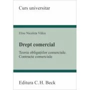 Drept comercial. Teoria obligatiilor comerciale. Contracte comerciale - Elise Nicoleta Valcu