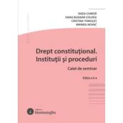 Drept constitutional. Institutii si proceduri. Caiet de seminar. Editia a 6-a - Radu Chirita