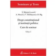 Drept constitutional si institutii politice. Caiet de seminar. Editia 2 - Andrei Muraru