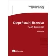 Drept fiscal si financiar. Caiet de seminar. Editia a 5-a - Cosmin Flavius Costas, Septimiu Ioan Put