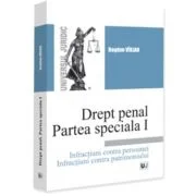 Drept penal. Partea specială 1. Infractiuni contra persoanei. Infractiuni contra patrimoniului - Bogdan Virjan