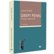 Drept penal. Partea speciala. Curs sinteza - Tudorel Toader