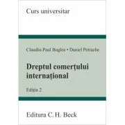 Dreptul comertului international. Editia 2 - Claudiu-Paul Buglea, Daniel Petrache