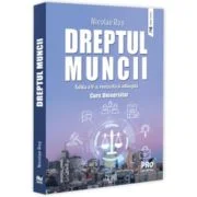 Dreptul muncii. Curs universitar. Editia a 5-a, revizuita si adaugita - Nicolae Ros