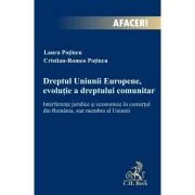 Dreptul Uniunii Europene, evolutie a dreptului comunitar. Interferente juridice si economice in comertul din Romania, stat membru al Uniunii - Cristia