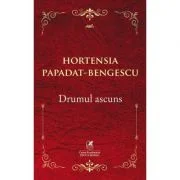 Drumul ascuns - Hortensia Papadat-Bengescu