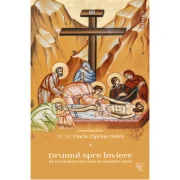 Drumul spre Inviere. De la Sambata lui Lazar la Sambata Mare - Florin Ciprian Petre
